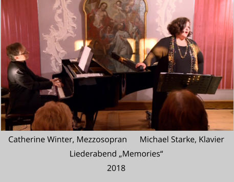 Catherine Winter, Mezzosopran      Michael Starke, Klavier Liederabend „Memories“  2018