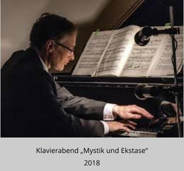 Klavierabend „Mystik und Ekstase“  2018